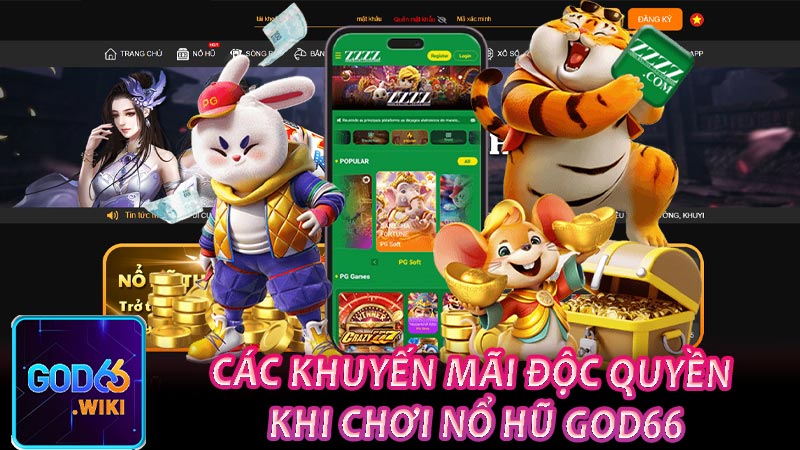 Các Khuyến Mãi Độc Quyền Khi Chơi Nổ Hũ God66