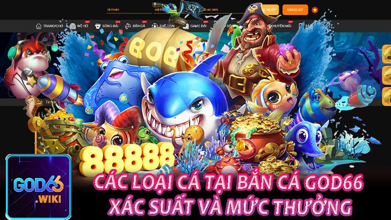 Các loại cá tại bắn cá God66 - Xác suất và mức thưởng