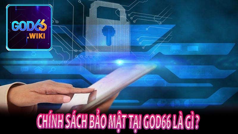 Chính sách bảo mật tại GOD66 là gì ?