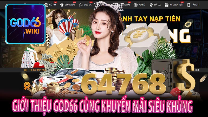 Giới thiệu GOD66 cùng khuyến mãi siêu khủng  