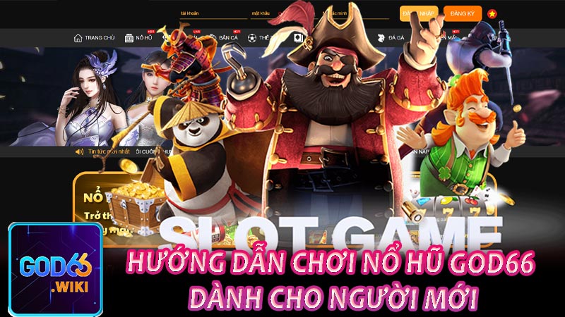 Hướng Dẫn Chơi Nổ Hũ God66 Dành Cho Người Mới