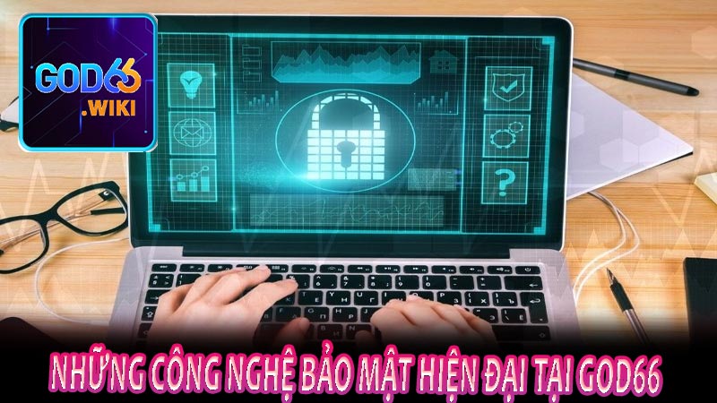 Những công nghệ bảo mật hiện đại tại god66