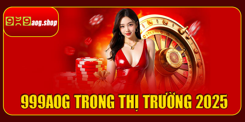 999aog trong thị trường cá cược 2025