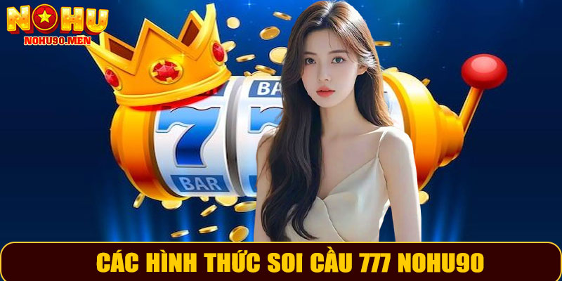 Các hình thức soi cầu 777 NOHU90