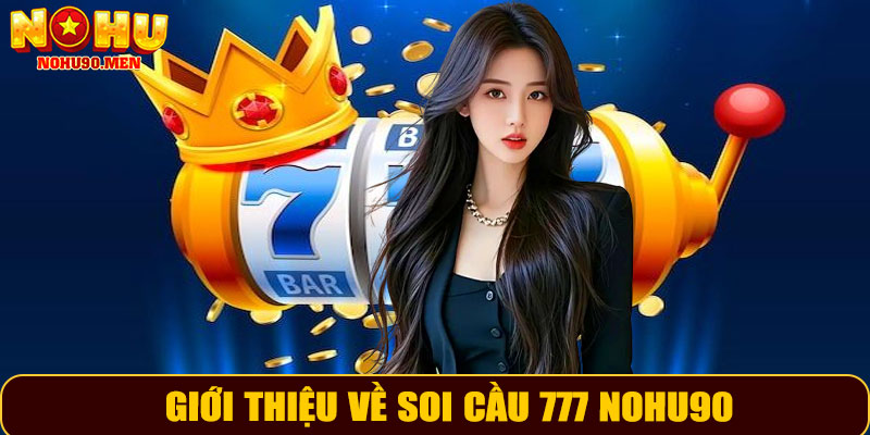 Giới thiệu về soi cầu 777 NOHU90