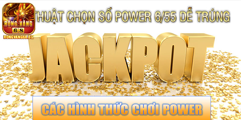 Các hình thức chơi Power 6/55 Vietlott tại Rongvang68