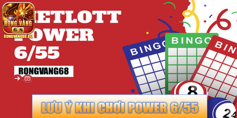 Lưu ý khi chơi Power 6/55 Vietlott Rongvang68