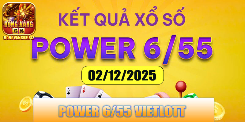 Power 6/55 Vietlott Rongvang68 – Cơ Hội Vàng Cho Người Chơi