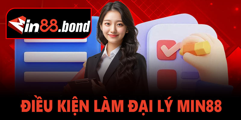 Điều Kiện Trở Thành Đại Lý Min88