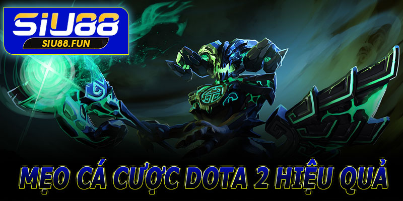 Mẹo cá cược DOTA 2 hiệu quả tại Siu88