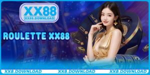 Roulette XX88 – Bật Mí Cách Chơi Bất Bại, Săn Thưởng Lớn Cho Người Mới