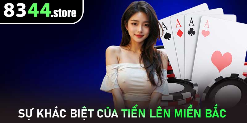 Sự khác biệt của Tiến Lên Miền Bắc